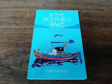 Harry Bucknall : In the Dolphin's Wake