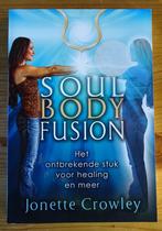 Soul body fusion - Jonette Crowley, Ophalen of Verzenden, Zo goed als nieuw, Jonette Crowley