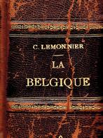 La Belgique. Antiek boek,1903. Franstalig., Ophalen of Verzenden, Camille Lemonnier