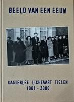 Beeld van een eeuw Kasterlee Lichtaart Tielen 1901-2000, Boeken, Verzenden, 20e eeuw of later, Zo goed als nieuw