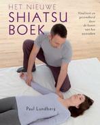 Het nieuwe shiatsuboek - Paul Lundberg  - 9789401301343, Boeken, Verzenden, Zo goed als nieuw, Gezondheid en Conditie, Paul Lundberg