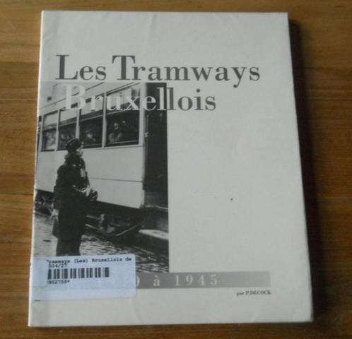 Les Tramways Bruxellois de 1940 à 1945 (Pierre Decock), Collections, Trains & Trams, Tram, Enlèvement ou Envoi