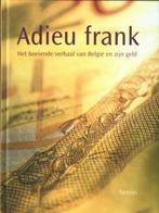 Boek Adieu Frank: het boeiende verhaal van België en zijn ge, Livres, Histoire nationale, Enlèvement ou Envoi, Ben te Boekhorst