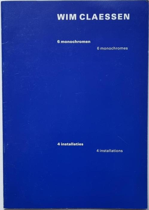 Wim Claessen - 6 monochromen / 4 installaties - 1989, Boeken, Kunst en Cultuur | Beeldend, Zo goed als nieuw, Ophalen of Verzenden