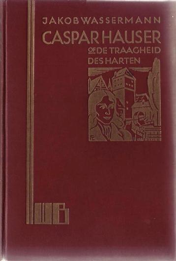 Jakob Wassermann, Caspar Hauser of de traagheid des harten beschikbaar voor biedingen