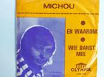 Michou - En Waarom / Wie Danst Mee, Cd's en Dvd's, Vinyl Singles, Ophalen of Verzenden, Nederlandstalig