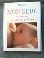 "Mon bébé - Je l'attends, je l'élève" 2000, Livres, Neuf, Enlèvement ou Envoi, Éducation jusqu'à 6 ans, Collectif