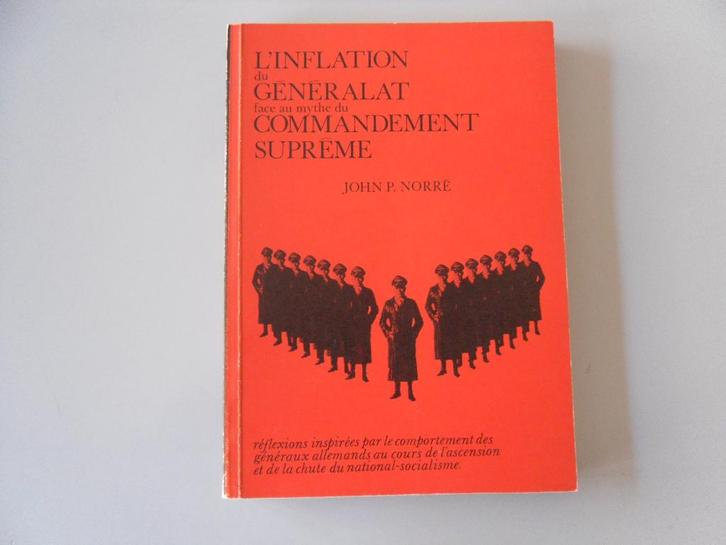 L'inflation du Généralat face au mythe du Commandement ..., Livres, Guerre & Militaire, Utilisé, Autres sujets/thèmes, Avant 1940