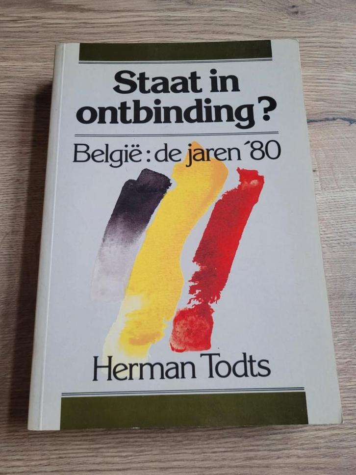Boek : staat in ontbinding België jaren '80 / Herman Todts, Boeken, Politiek en Maatschappij, Zo goed als nieuw, Ophalen of Verzenden