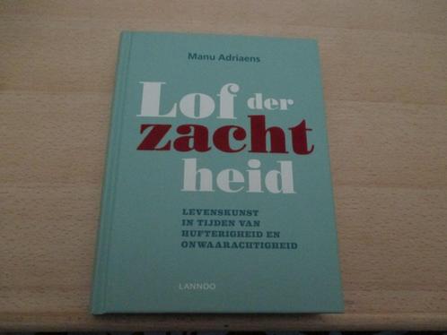 GESIGNEERD en NIEUWSTAAT / Lof der zachtheid – Manu Adriaens, Boeken, Advies, Hulp en Training, Nieuw, Ophalen of Verzenden