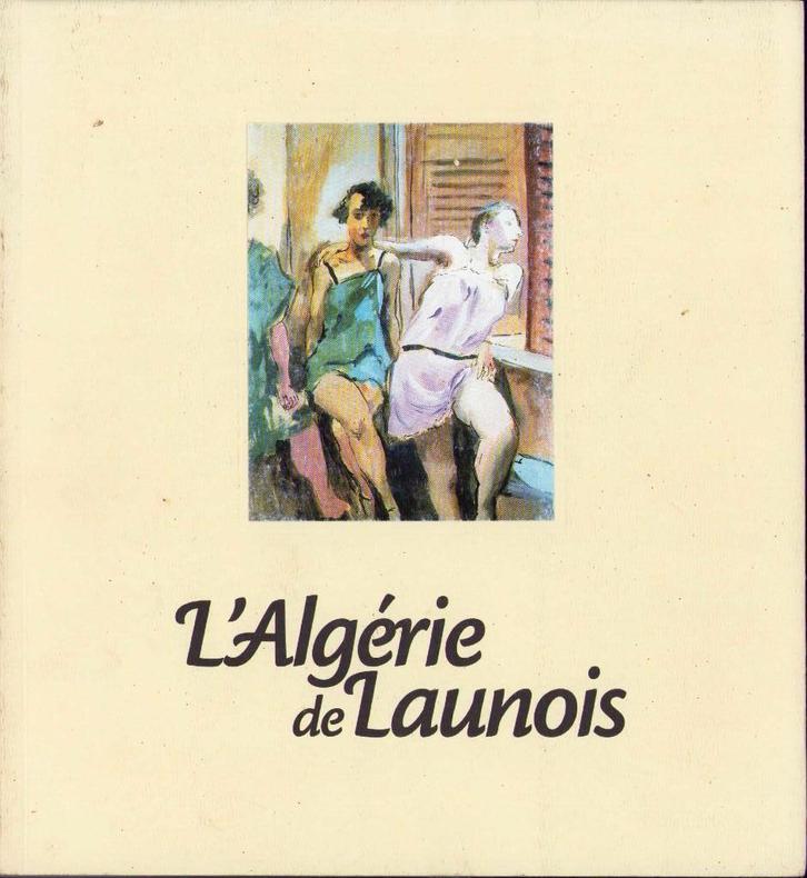 L' Algérie de Launois (2004), Boeken, Kunst en Cultuur | Beeldend, Zo goed als nieuw, Schilder- en Tekenkunst, Ophalen of Verzenden