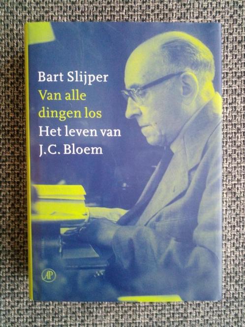 Van alle dingen los. Het leven van J.C. Bloem - Bart Slijper, Boeken, Biografieën, Zo goed als nieuw, Kunst en Cultuur, Ophalen of Verzenden