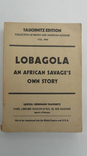 Lobagola - An african savage's own story - Leipzig 1930
