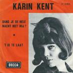 Karin Kent, Cd's en Dvd's, Nederlandstalig, Gebruikt, Ophalen of Verzenden, 7 inch