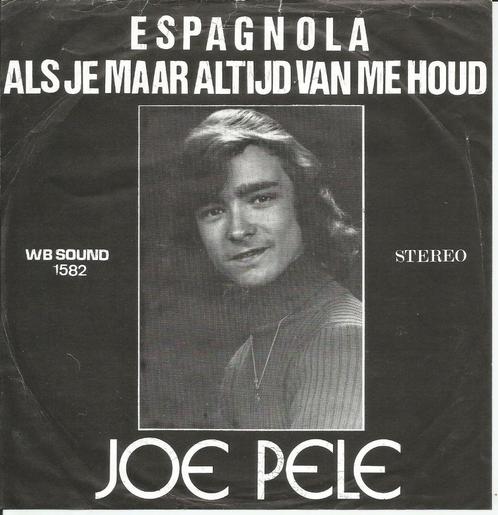 Joe Pele - Espagnola / Als je maar van me houdt, Cd's en Dvd's, Vinyl Singles, Single, Nederlandstalig, 7 inch, Ophalen of Verzenden