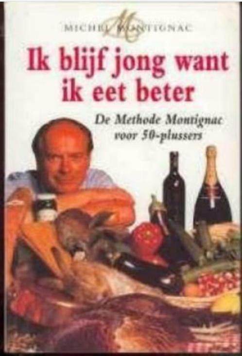 Ik blijf jong want ik eet beter, Michel Montignac, Boeken, Gezondheid, Dieet en Voeding, Dieet en Voeding, Ophalen