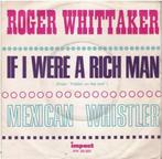 †ROGER WHITTAKER: "If I were a rich man"/"Mexican whistler", Cd's en Dvd's, Ophalen of Verzenden