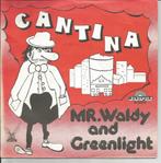 Mr. Waldy & Greenlight - Cantina   - Monopole Toppertje ! -, Pop, Ophalen of Verzenden, 7 inch, Single