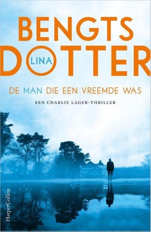 Charlie Lager 3 - De man die een vreemde was L Bengtsdotter, Boeken, Romans, Zo goed als nieuw, Europa overig, Ophalen of Verzenden