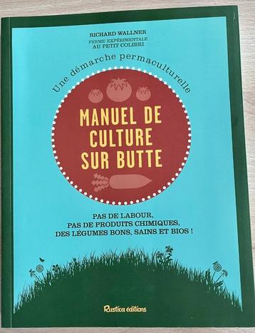 Manuel de la culture sur butte (ISBN 978-2-8153-0331-6), Livres, Comme neuf, Enlèvement, Rustica Edition, Potager