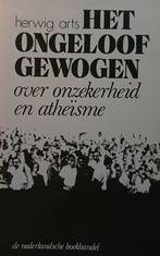 Het ongeloof gewogen. Over onzekerheid en atheïsme, Boeken, Godsdienst en Theologie, Herwig Arts, Christendom | Katholiek, Zo goed als nieuw