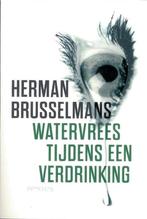 Watervrees tijdens een verdrinking Herman Brusselmans, Boeken, Herman Brusselmans, Ophalen of Verzenden, Zo goed als nieuw, België