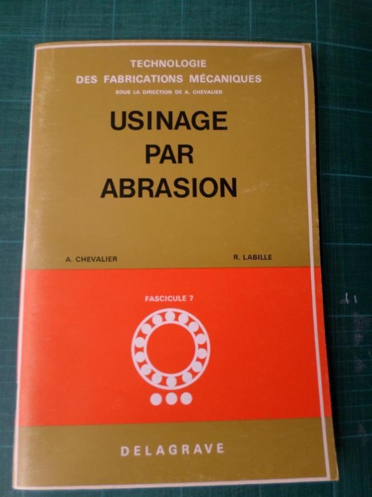 Usinage par abrasion (A.Chevalier - L.Labille) - 1970 – 79 p, Livres, Livres d'étude & Cours, Utilisé, Secondaire professionnel