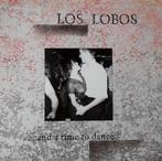 Los Lobos – ...And A Time To Dance Los Lobos - ...And A Time, Ophalen of Verzenden, Gebruikt, 12 inch, Overige genres