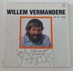 Vinyl LP Willem Vermandere Als ik zing Folk Folklore, Ophalen of Verzenden, 12 inch, Streekmuziek