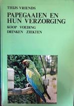 Papegaaien en hun verzorging, Thijs Vriends, Boeken, Vogels, Ophalen