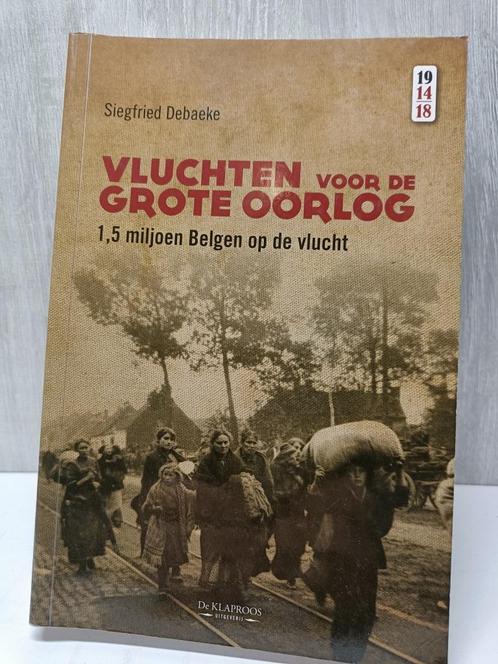 Vluchten voor de grote oorlog Debaeke siegfried, Livres, Guerre & Militaire, Utilisé, Enlèvement ou Envoi