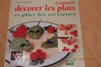 Livre "comment décorer les plats et plier les serviettes", Livres, Livres de cuisine, France, Enlèvement, Utilisé, Autres types