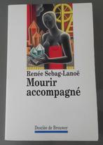 Mourrir Accompagné : Renée Sebag -Lanoë : GRAND FORMAT, Livres, Philosophie, Renée Sebag - Lanoë, Utilisé, Philosophie ou éthique