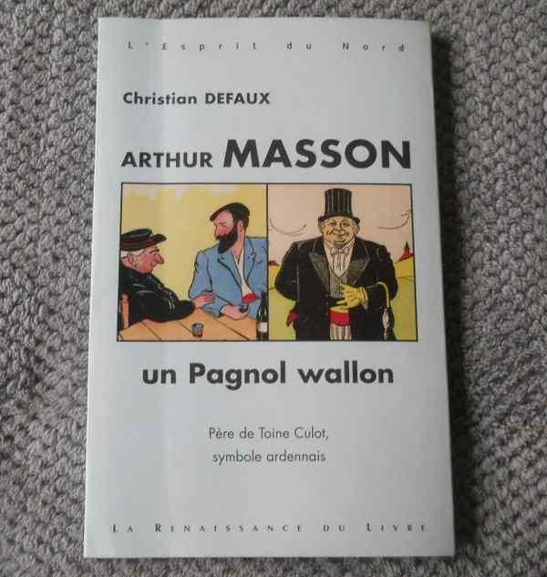 Arthur Masson un Pagnol wallon (Christian Defaux), Livres, Livres régionalistes & Romans régionalistes, Utilisé, Enlèvement ou Envoi
