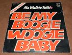 Mr. Walkie Talkie -Be My Boogie Woogie Baby - 7” vinyl singl, Cd's en Dvd's, Ophalen of Verzenden, Gebruikt, Single