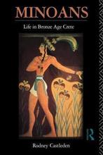 Minoans Life in Bronze Age Crete Rodney Castleden, Envoi, Rodney Castleden