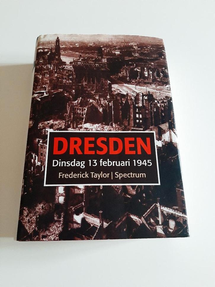 DRESDEN - Dinsdag 13 februari 1945 - Frederick Taylor, Boeken, Oorlog en Militair, Zo goed als nieuw, Luchtmacht, Tweede Wereldoorlog