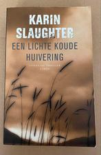 Karin Slaughter - Een lichte koude huivering, Gelezen, België, Ophalen of Verzenden, Karin Slaughter
