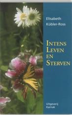 Intens leven en sterven / Elisabeth Kubler-Ross, Boeken, Psychologie, Ophalen of Verzenden, Zo goed als nieuw