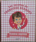 Les recettes de Françoise Bernard : cuisine express, Boeken, Kookboeken, Ophalen of Verzenden, Zo goed als nieuw, Françoise Bernard