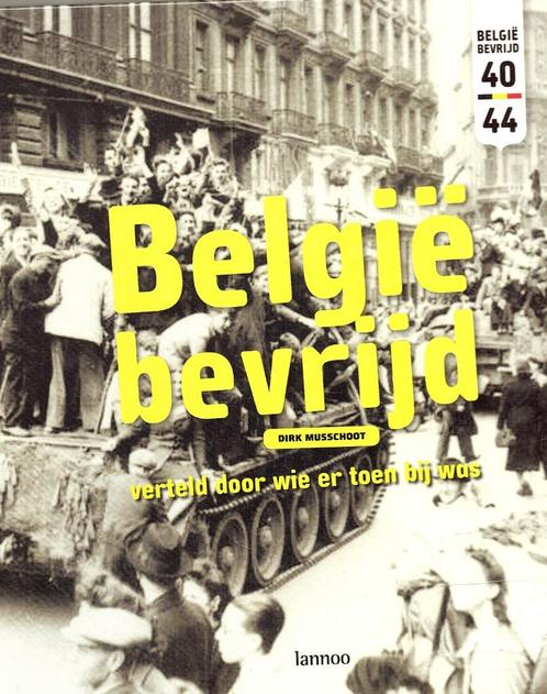 België bevrijd: verteld door wie er toen bij was.2de W.O., Boeken, Oorlog en Militair, Gelezen, Algemeen, Tweede Wereldoorlog