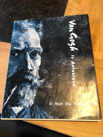 Van Gogh te Antwerpen - Dr. Mark Edo Tralbaut, Gelezen, Ophalen of Verzenden, Dr. Mark Edo Tralbaut, Schilder- en Tekenkunst