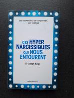 Ces hyper narcissiques qui nous entourent - Dr Joseph Burgo, Persoonlijkheidsleer, Ophalen of Verzenden, Zo goed als nieuw, Dr Joseph Burgo