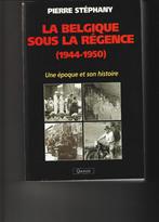 La Belgique sous la régence (1944-1950) * Pierre Stéphany, Livres, Histoire nationale, Comme neuf, Envoi, Pierre Stéphany, 20e siècle ou après