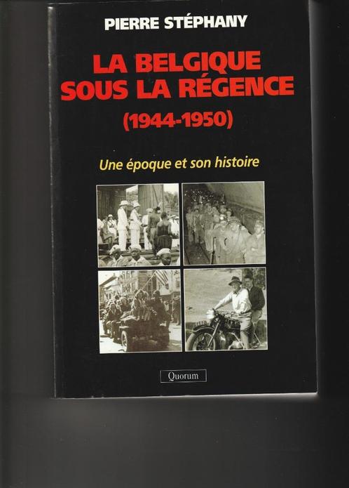 La Belgique sous la régence (1944-1950) * Pierre Stéphany, Livres, Histoire nationale, Comme neuf, 20e siècle ou après, Envoi