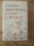 Jeroen Brouwers - Cliënt E. Busken, Ophalen of Verzenden, Zo goed als nieuw, Jeroen Brouwers