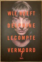 Wie heeft Delphine Lecompte vermoord?, Boeken, Ophalen of Verzenden, Zo goed als nieuw