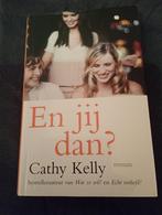 En jij dan ? - Cathy Kelly ( roman ****), Boeken, Ophalen of Verzenden, Gelezen, Cathy Kelly
