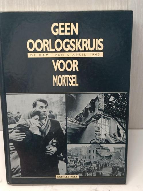 Geen oorlogskruis voor mortsel de ramp van 5 april 1943, Boeken, Oorlog en Militair, Zo goed als nieuw, Ophalen of Verzenden