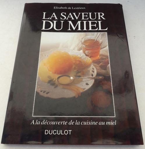 La saveur du miel / Elisabeth de Lestrieux - Duculot, 1992., Livres, Livres de cuisine, Enlèvement ou Envoi
